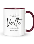 Tasse "Wenn ich könnte, wie ich Volte"