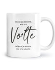 Tasse "Wenn ich könnte, wie ich Volte"